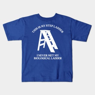 This is My Step Ladder Kids T-Shirt